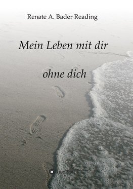 Mein Leben mit dir ohne dich