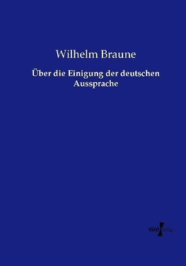 Über die Einigung der deutschen Aussprache