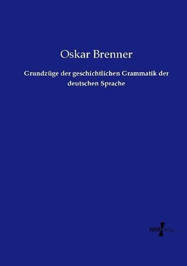 Grundzüge der geschichtlichen Grammatik der deutschen Sprache