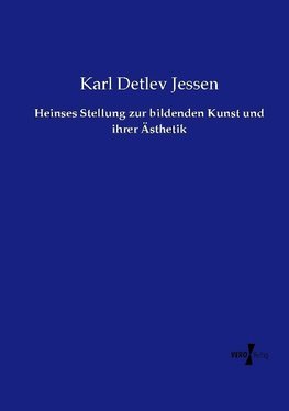 Heinses Stellung zur bildenden Kunst und ihrer Ästhetik