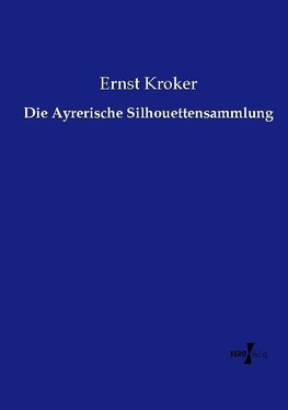 Die Ayrerische Silhouettensammlung