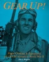 Gear Up!: Flight Clothing and Equipment of USAAF Airmen in WWII