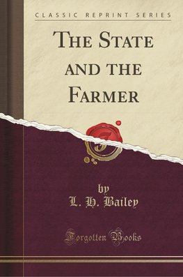 Bailey, L: State and the Farmer (Classic Reprint)