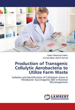 Production of Transgenic Cellulytic Aerobacteria to Utilize Farm Waste