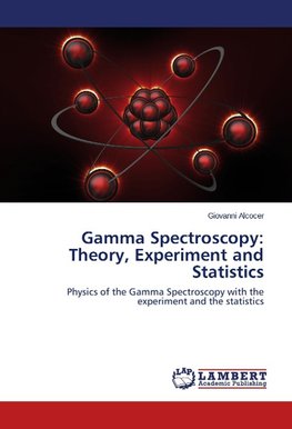 Gamma Spectroscopy: Theory, Experiment and Statistics