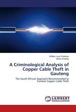 A Criminological Analysis of Copper Cable Theft in Gauteng