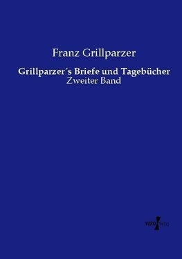 Grillparzer´s Briefe und Tagebücher