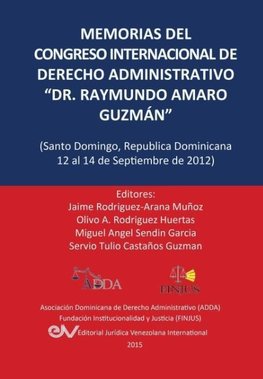 MEMORIAS DEL CONGRESO INTERNACIONAL DE DERECHO ADMINISTRATIVO "DR. RAYMUNDO AMARO GUZMÁN", Santo Domingo, República Dominicana, 12-14 Septiembre 2012