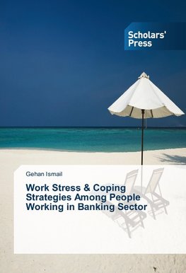 Work Stress & Coping Strategies Among People Working in Banking Sector