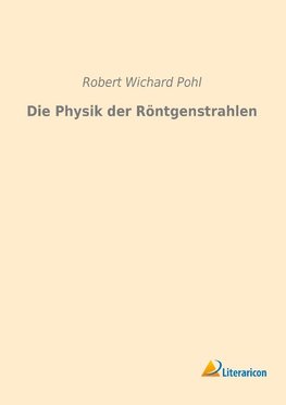 Die Physik der Röntgenstrahlen