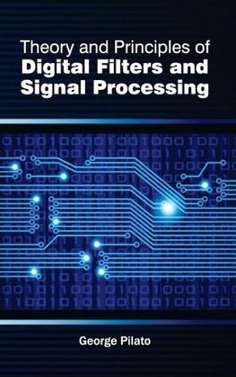 Theory and Principles of Digital Filters and Signal Processing