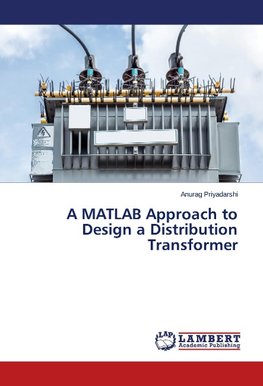 A MATLAB Approach to Design a Distribution Transformer