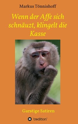 Wenn der Affe sich schnäuzt, klingelt die Kasse