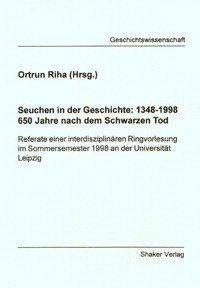 Seuchen in der Geschichte: 1348-1998. 650 Jahre nach dem schwarzen Tod