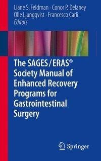 The SAGES / ERAS® Society Manual of Enhanced Recovery Programs for Gastrointestinal Surgery