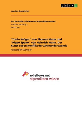 "Tonio Kröger" von Thomas Mann und  "Pippo Spano" von Heinrich Mann. Der Kunst-Leben-Konflikt der Jahrhundertwende