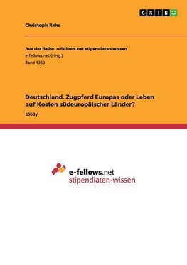 Deutschland. Zugpferd Europas oder Leben auf Kosten südeuropäischer Länder?