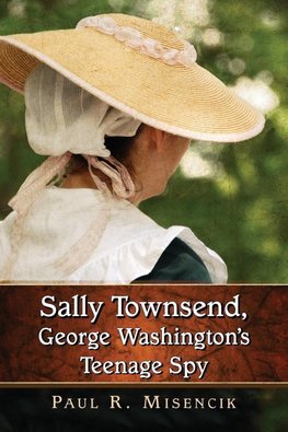 Misencik, P:  Sally Townsend, George Washington's Teenage Sp