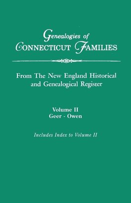 Genealogies of Connecticut Families, from The New England Historical and Genealogical Register. In Three Volumes. Volume II