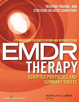 Eye Movement Desensitization and Reprocessing (Emdr) Therapy Scripted Protocols and Summary Sheets