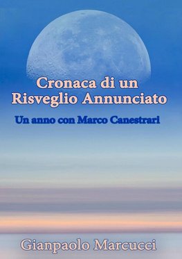 Cronaca di un Risveglio Annunciato. Un anno con Marco Canestrari