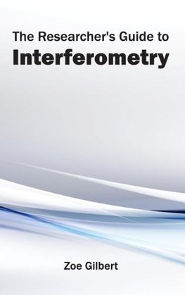 The Researcher's Guide to Interferometry