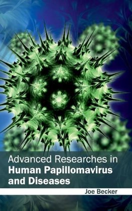 Advanced Researches in Human Papillomavirus and Diseases