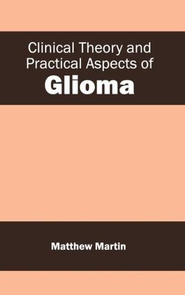 Clinical Theory and Practical Aspects of Glioma