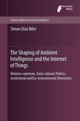 The Shaping of Ambient Intelligence and the Internet of Things Technologies