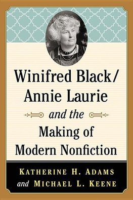 Adams, K:  Winifred Black/Annie Laurie and the Making of Mod