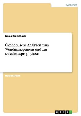 Ökonomische Analysen zum Wundmanagement und zur Dekubitusprophylaxe