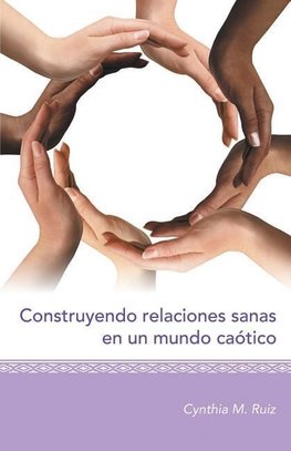 Construyendo relaciones sanas en un mundo caótico