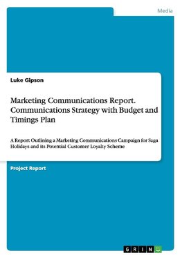 Marketing Communications Report. Communications Strategy with Budget and Timings Plan