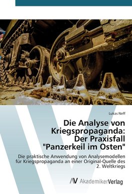 Die Analyse von Kriegspropaganda: Der Praxisfall "Panzerkeil im Osten"