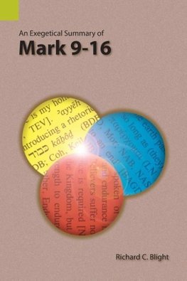 An Exegetical Summary of Mark 9-16