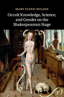 Occult Knowledge, Science, and Gender on the Shakespearean             Stage