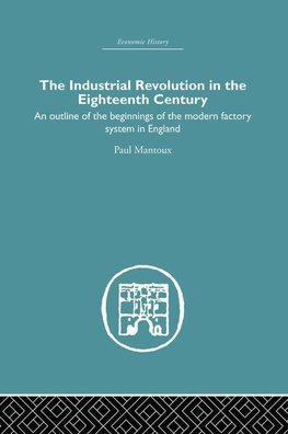 Mantoux, P: Industrial Revolution in the Eighteenth Century