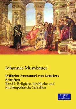 Wilhelm Emmanuel von Kettelers Schriften