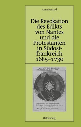 Die Revokation des Edikts von Nantes und die Protestanten in Südostfrankreich (Provence und Dauphiné) 1685-1730