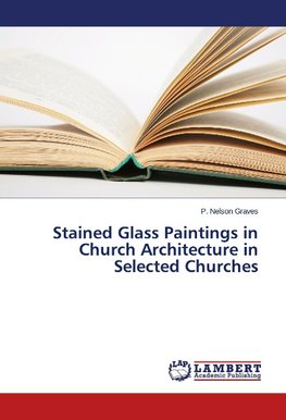 Stained Glass Paintings in Church Architecture in Selected Churches