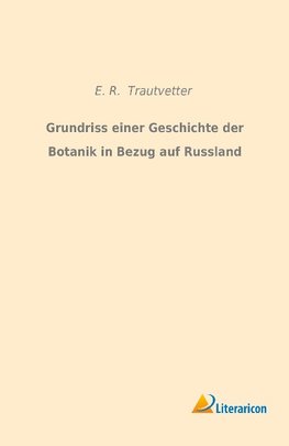 Grundriss einer Geschichte der Botanik in Bezug auf Russland