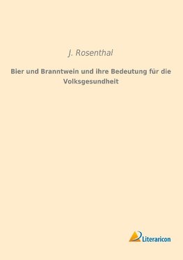 Bier und Branntwein und ihre Bedeutung für die Volksgesundheit