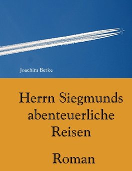 Herrn Siegmunds abenteuerliche Reisen