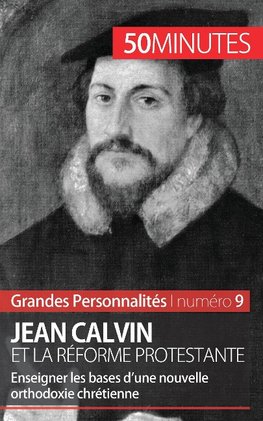 Jean Calvin et la Réforme protestante