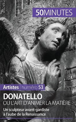 Donatello ou l'art d'animer la matière