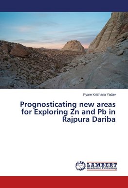 Prognosticating new areas for Exploring Zn and Pb in Rajpura Dariba