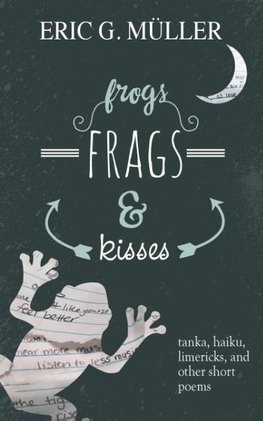 frogs, frags & kisses