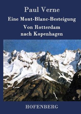 Eine Mont-Blanc-Besteigung / Von Rotterdam nach Kopenhagen