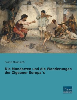 Die Mundarten und die Wanderungen der Zigeuner Europa´s