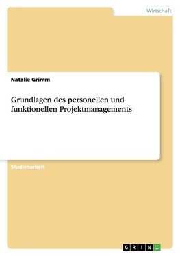 Grundlagen des personellen und funktionellen Projektmanagements